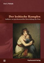 Der lesbische Komplex: Aufsätze zur psychosexuellen Entwicklung der Frau (Bibliothek der Psychoanalyse) Cover des Buches Der lesbische Komplex: Aufsätze zur psychosexuellen Entwicklung der Frau (Bibliothek der Psychoanalyse) (ISBN: 9783837931426)