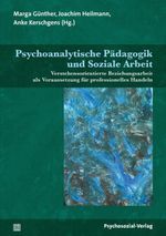 Psychoanalytische Pädagogik und Soziale Arbeit: Verstehensorientierte Beziehungsarbeit als Voraussetzung für professionelles Handeln Cover des Buches Psychoanalytische Pädagogik und Soziale Arbeit: Verstehensorientierte Beziehungsarbeit als Voraussetzung für professionelles Handeln (ISBN: 9783837931488)
