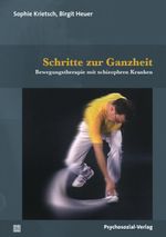 Schritte zur Ganzheit: Bewegungstherapie mit schizophren Kranken (Forum Körperpsychotherapie) Cover des Buches Schritte zur Ganzheit: Bewegungstherapie mit schizophren Kranken (Forum Körperpsychotherapie) (ISBN: 9783837931501)
