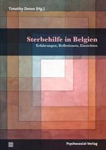 Sterbehilfe in Belgien: Erfahrungen, Reflexionen, Einsichten (Forum Psychosozial) Cover des Buches Sterbehilfe in Belgien: Erfahrungen, Reflexionen, Einsichten (Forum Psychosozial) (ISBN: 9783837931655)