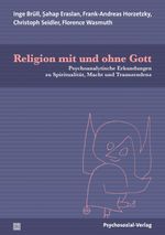 Religion mit und ohne Gott: Psychoanalytische Erkundungen zu Spiritualität, Macht und Transzendenz (Forum Psychosozial) Cover des Buches Religion mit und ohne Gott: Psychoanalytische Erkundungen zu Spiritualität, Macht und Transzendenz (Forum Psychosozial) (ISBN: 9783837931709)