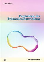 Psychologie der Pränatalen Entwicklung Cover des Buches Psychologie der Pränatalen Entwicklung (ISBN: 9783837934656)