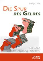 Die Spur des Geldes: Der EURO: Vorläufer, Entstehung – Scheitern? Cover des Buches Die Spur des Geldes: Der EURO: Vorläufer, Entstehung – Scheitern? (ISBN: 9783838209098)