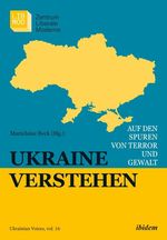 Ukraine verstehen: Auf den Spuren von Terror und Gewalt (Ukrainian Voices, Band 16) Cover des Buches Ukraine verstehen: Auf den Spuren von Terror und Gewalt (Ukrainian Voices, Band 16) (ISBN: 9783838216539)