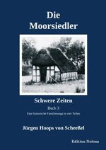Die Moorsiedler Buch 3: Schwere Zeiten Cover des Buches Die Moorsiedler Buch 3: Schwere Zeiten (ISBN: 9783838216799)