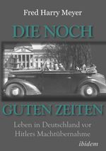 Die noch guten Zeiten (1905-1932) Cover des Buches Die noch guten Zeiten (1905-1932) (ISBN: 9783838218885)