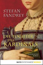 Die Tochter des Kardinals Cover des Buches Die Tochter des Kardinals (ISBN: 9783838721262)