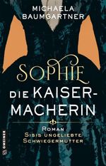 Sophie. Die Kaisermacherin Cover des Buches Sophie. Die Kaisermacherin (ISBN: 9783839209059)