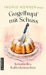 Gugelhupf mit Schuss Cover des Buches Gugelhupf mit Schuss (ISBN: 9783839280096)