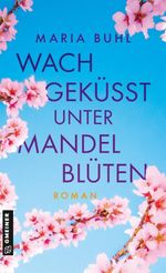 Wachgeküsst unter Mandelblüten Cover des Buches Wachgeküsst unter Mandelblüten (ISBN: 9783839280157)