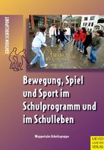 Bewegung, Spiel und Sport im Schulprogramm und im Schulleben Cover des Buches Bewegung, Spiel und Sport im Schulprogramm und im Schulleben (ISBN: 9783840305443)