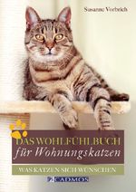 Das Wohlfühlbuch für Wohnungskatzen Cover des Buches Das Wohlfühlbuch für Wohnungskatzen (ISBN: 9783840460432)