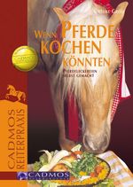 Wenn Pferde kochen könnten Cover des Buches Wenn Pferde kochen könnten (ISBN: 9783840462399)
