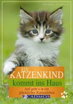 Ein Katzenkind kommt ins Haus Cover des Buches Ein Katzenkind kommt ins Haus (ISBN: 9783840463167)