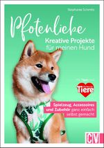Pfotenliebe. Kreative Projekte für meinen Hund Cover des Buches Pfotenliebe. Kreative Projekte für meinen Hund (ISBN: 9783841068408)