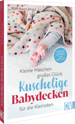 Kleine Maschen, großes Glück: Kuschelige Babydecken für die Kleinsten Cover des Buches Kleine Maschen, großes Glück: Kuschelige Babydecken für die Kleinsten (ISBN: 9783841068453)