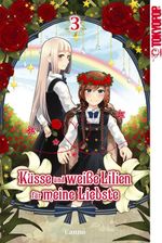 Küsse und weiße Lilien für meine Liebste, Band 03 Cover des Buches Küsse und weiße Lilien für meine Liebste, Band 03 (ISBN: 9783842078406)