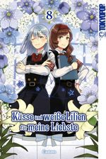 Küsse und weiße Lilien für meine Liebste, Band 08 Cover des Buches Küsse und weiße Lilien für meine Liebste, Band 08 (ISBN: 9783842078550)