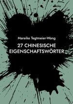 27 chinesische Eigenschaftswörter Cover des Buches 27 chinesische Eigenschaftswörter (ISBN: 9783842375888)