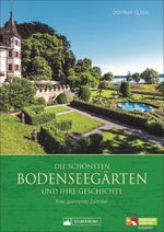 Die schönsten Bodenseegärten und ihre Geschichte Cover des Buches Die schönsten Bodenseegärten und ihre Geschichte (ISBN: 9783842523487)