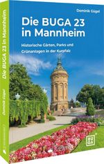 Die BUGA 23 in Mannheim Cover des Buches Die BUGA 23 in Mannheim (ISBN: 9783842524125)