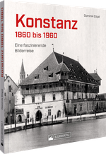Konstanz 1860 bis 1960 Cover des Buches Konstanz 1860 bis 1960 (ISBN: 9783842524385)