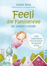 Feeli – die Familienfee hilft, euch besser zu verstehen Cover des Buches Feeli – die Familienfee hilft, euch besser zu verstehen (ISBN: 9783843415927)