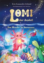 Lomi, der Axolotl Cover des Buches Lomi, der Axolotl (ISBN: 9783843415972)