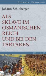 Als Sklave im Osmanischen Reich und bei den Tartaren Cover des Buches Als Sklave im Osmanischen Reich und bei den Tartaren (ISBN: 9783843800693)