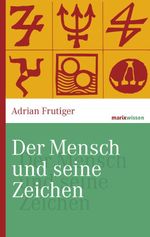 Der Mensch und seine Zeichen (marixwissen) Cover des Buches Der Mensch und seine Zeichen (marixwissen) (ISBN: 9783843802161)