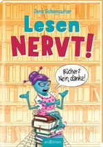 Lesen NERVT! – Bücher? Nein, danke! (Lesen nervt! 1) Cover des Buches Lesen NERVT! – Bücher? Nein, danke! (Lesen nervt! 1) (ISBN: 9783845854823)