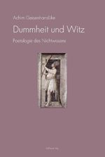 Dummheit und Witz: Poetologie des Nichtwissens Cover des Buches Dummheit und Witz: Poetologie des Nichtwissens (ISBN: 9783846752050)