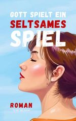 Gott spielt ein seltsames Spiel Cover des Buches Gott spielt ein seltsames Spiel (ISBN: 9783848263738)