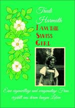 I Am The Swiss Girl Cover des Buches I Am The Swiss Girl (ISBN: 9783856420123)