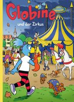 Globine und der Zirkus Cover des Buches Globine und der Zirkus (ISBN: 9783857035814)