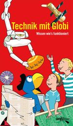 Technik mit Globi Cover des Buches Technik mit Globi (ISBN: 9783857035845)