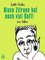 Diese Zitrone hat noch viel Saft! Cover des Buches Diese Zitrone hat noch viel Saft! (ISBN: 9783860346020)