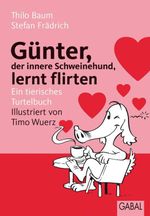 Günter, der innere Schweinehund, lernt flirten Cover des Buches Günter, der innere Schweinehund, lernt flirten (ISBN: 9783862000821)