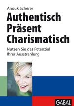 Authentisch. Präsent. Charismatisch Cover des Buches Authentisch. Präsent. Charismatisch (ISBN: 9783862004508)