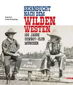 Sehnsucht nach dem Wilden Westen Cover des Buches Sehnsucht nach dem Wilden Westen (ISBN: 9783862221271)