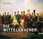 Die Wittelsbacher Cover des Buches Die Wittelsbacher (ISBN: 9783862221363)