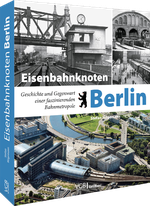 Eisenbahnknoten Berlin Cover des Buches Eisenbahnknoten Berlin (ISBN: 9783862452972)