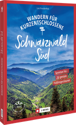 Wandern für Kurzentschlossene Schwarzwald Süd Cover des Buches Wandern für Kurzentschlossene Schwarzwald Süd (ISBN: 9783862468959)