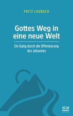 Gottes Weg in eine neue Welt: Ein Gang durch die Offenbarung des Johannes Cover des Buches Gottes Weg in eine neue Welt: Ein Gang durch die Offenbarung des Johannes (ISBN: 9783862580859)