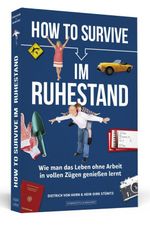 How to Survive im Ruhestand Cover des Buches How to Survive im Ruhestand (ISBN: 9783862655663)