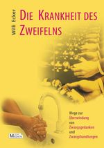 Die Krankheit des Zweifelns Cover des Buches Die Krankheit des Zweifelns (ISBN: 9783862940646)