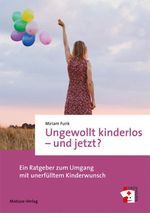 Ungewollt kinderlos – und jetzt? Cover des Buches Ungewollt kinderlos – und jetzt? (ISBN: 9783863215040)