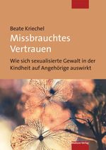 Missbrauchtes Vertrauen Cover des Buches Missbrauchtes Vertrauen (ISBN: 9783863215873)