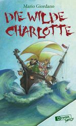 Die Wilde Charlotte Cover des Buches Die Wilde Charlotte (ISBN: 9783863271008)
