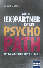 Mein (Ex-)Partner ist ein Psychopath Cover des Buches Mein (Ex-)Partner ist ein Psychopath (ISBN: 9783863743741)